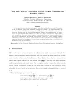 Delay and Capacity Trade-off in Wireless Ad Hoc Networks with Random Mobility Gaurav Sharma and Ravi R. Mazumdar School of Electrical & Computer Engineering Purdue University, West-Lafayette, INemail: gsharma
