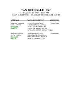 TAX DEED SALE LIST  December 17, 2013 – 11:00 AM DANA D. JOHNSON – CLERK OF THE CIRCUIT COURT APPLICANT