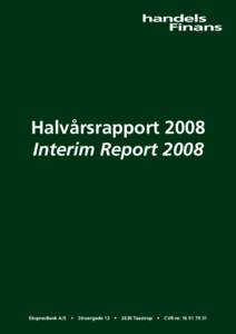 Halvårsrapport 2008 Interim Report 2008 EkspresBank A/S  •  Struergade 12  •  2630 Taastrup  •  CVR-nr  INDHOLDSFORTEGNELSE