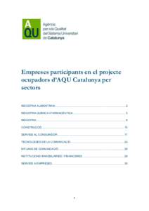 Empreses participants en el projecte ocupadors d’AQU Catalunya per sectors INDÚSTRIA ALIMENTÀRIA ............................................................................................. 2 INDÚSTRIA QUÍMICA I F