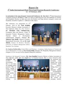 Report On th 4 India International Hotel Travel and Tourism Research Conference 12 – 15 February, 2014 In continuation to the series of annual Seminar and Conferences, the three day‟s 4 th India International