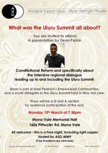 What was the Uluru Summit all about? You are invited to attend A presentation by Dean Parkin Constitutional Reform and specifically about the intensive regional dialogue