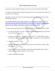 ASAQ: Potential data entry errors This document provides examples of potential errors which may occur when students complete ASAQ. It is important to check each student’s questionnaire responses at the time of administ