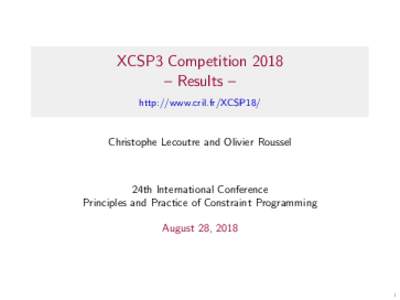 XCSP3 Competition 2018 – Results – http://www.cril.fr/XCSP18/ Christophe Lecoutre and Olivier Roussel