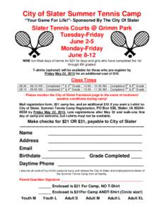 City of Slater Summer Tennis Camp “Your Game For Life!”- Sponsored By The City Of Slater Slater Tennis Courts @ Grimm Park Tuesday-Friday June 2-5