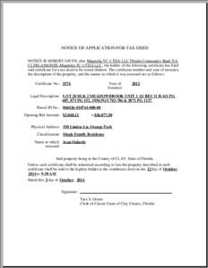 NOTICE OF APPLICATION FOR TAX DEED NOTICE IS HEREBY GIVEN, that Magnolia TC 4 TDA LLC Florida Community Bank NA CLTRLASSGNEE-Magnolia TC 4 TDA LLC, the holder of the following certificate has filed said certificate for a