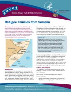 Refugee Families from Somalia  This backgrounder provides general cultural information, while recognizing that every family is unique and that