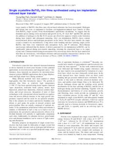 JOURNAL OF APPLIED PHYSICS 102, 074112 共2007兲  Single crystalline BaTiO3 thin films synthesized using ion implantation induced layer transfer Young-Bae Park, Kenneth Diest,a兲 and Harry A. Atwater Thomas J. Watson L