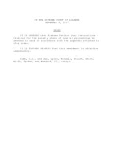 IN THE SUPREME COURT OF ALABAMA November 9, 2007 ORDER IT IS ORDERED that Alabama Pattern Jury Instructions – Criminal for the penalty phase of capital proceedings be