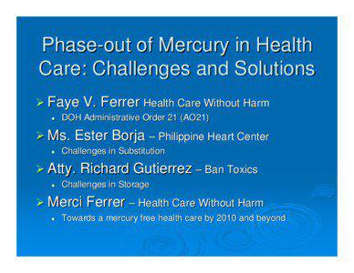 Phase-out of Mercury in Health Care: Challenges and Solutions ¾ Faye V. Ferrer Health Care Without Harm