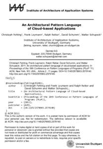 Institute of Architecture of Application Systems  An Architectural Pattern Language of Cloud-based Applications Christoph Fehling1, Frank Leymann1, Ralph Retter1, David Schumm1, Walter Schupeck2 Institute of Architecture