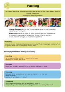 Packing Sorting and describing, using mathematical properties such as size, shape, weight, capacity, distance and pattern Counting and comparing numbers  Children often enjoy putting “like” things together, when putt