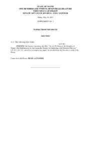 STATE OF MAINE ONE HUNDRED AND TWENTY-SEVENTH LEGISLATURE FIRST REGULAR SESSION SENATE ADVANCED JOURNAL AND CALENDAR Friday, May 29, 2015 SUPPLEMENT NO. 1