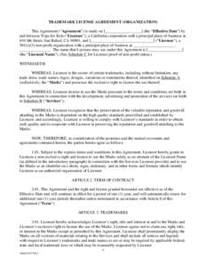 TRADEMARK LICENSE AGREEMENT (ORGANIZATION) This Agreement (“Agreement”) is made on [____________, _____] (the “Effective Date”) by and between Trips for Kids (“Licensor”), a California corporation with a prin