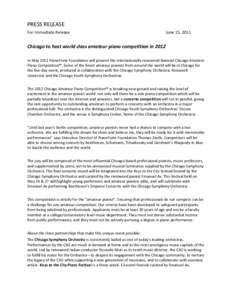 PRESS RELEASE For Immediate Release June 15, 2011  Chicago to host world class amateur piano competition in 2012