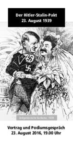 Der Hitler-Stalin-Pakt 23. August 1939 Zeitgenössische Karikatur, 1939  Vortrag und Podiumsgespräch