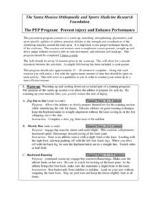 The Santa Monica Orthopaedic and Sports Medicine Research Foundation The PEP Program: Prevent injury and Enhance Performance This prevention program consists of a warm-up, stretching, strengthening, plyometrics, and spor
