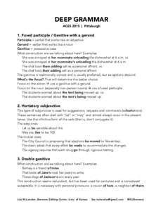 DEEP GRAMMAR ACES 2015 | Pittsburgh 1. Fused participle / Genitive with a gerund Participle = verbal that works like an adjective Gerund = verbal that works like a noun