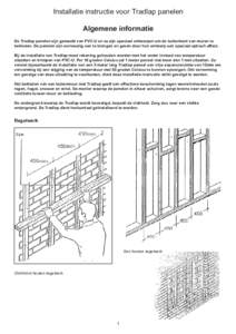 Installatie instructie voor Tradlap panelen Algemene informatie De Tradlap panelen zijn gemaakt van PVC-U en ze zijn speciaal ontworpen om de buitenkant van muren te bekleden. De panelen zijn eenvoudig aan te brengen en 