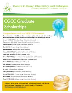 Centre in Green Chemistry and Catalysis Chemistry reinvented for a cleaner tomorrow... CGCC Graduate Scholarships Congratulations to all ourlaureates!