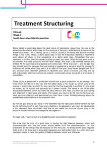 Treatment Structuring FilmLab Week 1 South Australian Film Corporation  We’ve talked a good deal about the dual nature of treatments. About how they are at the