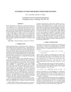 EXTENDED VTS FOR NOISE-ROBUST SPEECH RECOGNITION R. C. van Dalen and M. J. F. Gales Cambridge University Engineering Department Trumpington Street, Cambridge, CB2 1PZ, UK ABSTRACT Model compensation is a standard way of 