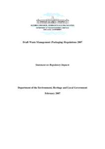Draft Waste Management (Packaging) Regulations[removed]Statement on Regulatory Impacts Department of the Environment, Heritage and Local Government February 2007