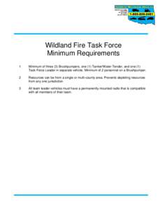 Wildland Fire Task Force Minimum Requirements 1 Minimum of three (3) Brushpumpers, one (1) Tanker/Water Tender, and one (1) Task Force Leader in separate vehicle. Minimum of 2 personnel on a Brushpumper.