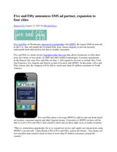 Five and Fifty announces SMS ad partner, expansion to four cities Kansas City August 11, 2011 by Michael Stacy Five and Fifty on Wednesday announced a partnership with 4INFO, the largest SMS ad network in the U.S., that 