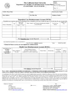 Print Form  The California State University Dependent Care/ Health Care Reimbursement Account Plans CLAIM FORM – PLAN YEAR 200__