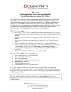 WANTED: Trauma Clinician for Children and Families In our Brookline and Acton, MA Offices The Trauma Center at Justice Resource Institute has an opening for a part-time, fee-for-service clinician in our Brookline, MA and