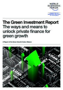 The Green Investment Report The ways and means to unlock private finance for green growth A Report of the Green Growth Action Alliance