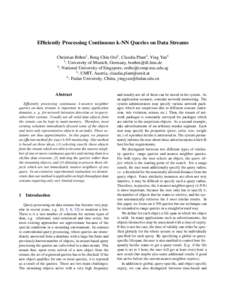 Efficiently Processing Continuous k-NN Queries on Data Streams Christian B¨ohm1 , Beng Chin Ooi2 , Claudia Plant3 , Ying Yan4 1 : University of Munich, Germany,  2 : National University of Singapore, ooi