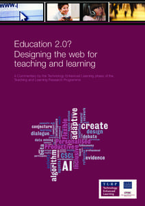 Education 2.0? Designing the web for teaching and learning A Commentary by the Technology Enhanced Learning phase of the Teaching and Learning Research Programme