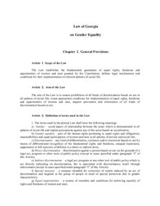 Law of Georgia on Gender Equality Chapter I. General Provisions Article 1. Scope of the Law The Law establishes the fundamental guarantees of equal rights, freedoms and