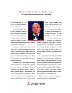 M a r k S i m p s o n B e r r y , P h . D . , P. E . Vice President, Environmental & Natural Resources • Georgia Power Dr. Mark Simpson Berry, P.E., is vice  energy efficiency, renewables, power