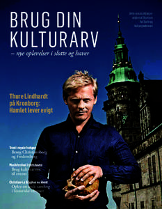 BRUG DIN KULTURARV – nye oplevelser i slotte og haver Thure Lindhardt på Kronborg: