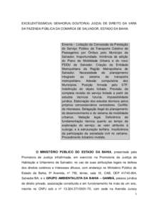 EXCELENTÍSSIMO(A) SENHOR(A) DOUTOR(A) JUIZ(A) DE DIREITO DA VARA DA FAZENDA PÚBLICA DA COMARCA DE SALVADOR, ESTADO DA BAHIA. Ementa – Licitação da Concessão da Prestação do Serviço Público de Transporte Coleti