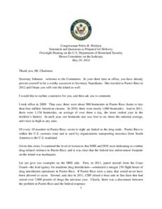 Congressman Pedro R. Pierluisi Statement and Questions as Prepared for Delivery Oversight Hearing on the U.S. Department of Homeland Security House Committee on the Judiciary May 29, 2014 Thank you, Mr. Chairman.