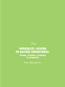 IMMIGRACIÓ I GOVERN EN NACIONS MINORITÀRIES: Flandes, el Quebec i Catalunya en perspectiva  Ricard Zapata-Barrero