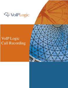 VoIP Logic Call Recording VoIP Logic Call Recording VoIP Logic Call Recording provides a means of documenting, storing, retrieving and analyzing call media for high value interactions, executive conversations, medical, 