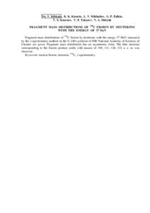 Yu. V. Kibkalo, K. K. Kisurin, L. V. Mikhailov, G. P. Palkin, V. S. Semenov, V. P. Tokarev, V. A. Shityuk FRAGMENT MASS DISTRIBUTIONS OF 238U FISSION BY DEUTERONS WITH THE ENERGY OF 37 MeV Fragment mass distributions of 