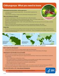 Chikungunya: What you need to know Chikungunya (pronunciation: \chik-en-gun-ye) is: •• ••