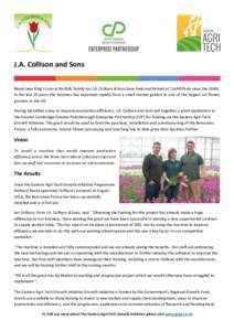 J.A. Collison and Sons Based near King’s Lynn in Norfolk, family run J.A. Collison & Sons have lived and farmed at Tuxhill Farm since the 1960s. In the last 20 years the business has expanded rapidly from a small marke
