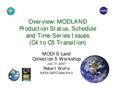 Overview: MODLAND Production Status, Schedule and Time Series Issues (C4 to C5 Transition) MODIS Land Collection 5 Workshop