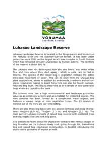 Luhasoo Landscape Reserve Luhasoo Landscape Reserve is located in the Rõuge parish and borders on the Pärlijõgi River and the Estonian-Latvian border. It has been under protection since 1981 as the largest intact mire