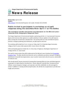 Oregon Department of Environmental Quality  News Release Release Date: April 9, 2015 Contact: Mike Zollitsch, Environmental Response Unit Leader, Portland, 