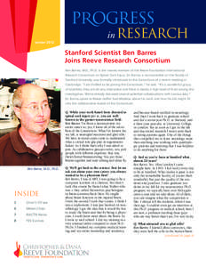 winter[removed]Stanford Scientist Ben Barres Joins Reeve Research Consortium Ben Barres, M.D., Ph.D. is the newest member of the Reeve Foundation International Research Consortium on Spinal Cord Injury. Dr. Barres, a neuro
