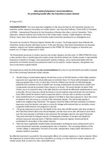 International physicians’ recommendations for protecting health after the Fukushima nuclear disaster 29 August 2012 FUKUSHIMA/TOKYO “Our most important obligation to the many harmed by the Fukushima disaster is to er