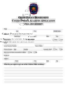 GREER POLICE DEPARTMENT CITIZEN POLICE ACADEMY APPLICATION FALL, 2013 SESSION Name: Last
